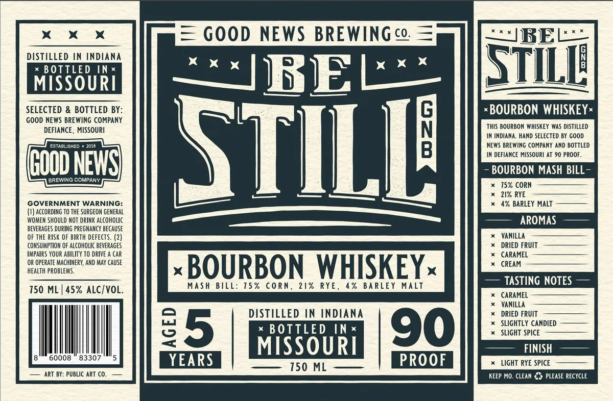 Label for Good News Brewing Co, Be Still Bourbon Whiskey, bourbon, filed by Good News Brewing Company