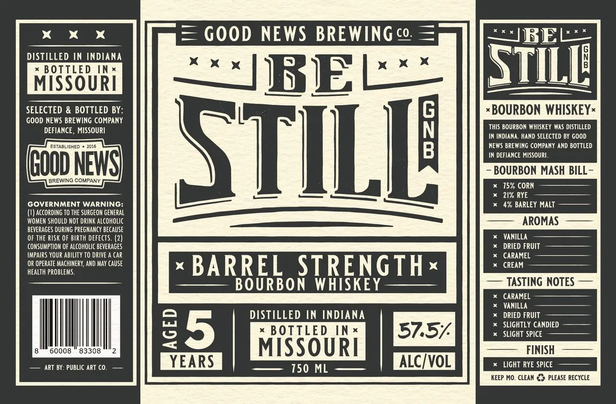 Label for Good News Brewing Co, Be Still Gnb Barrel Strength Bourbon Whiskey, bourbon, filed by Good News Brewing Company